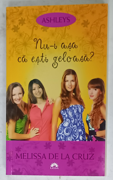 NU- I ASA CA ESTI GELOASA ? de MELISSA DE LA CRUZ , SERIA ' ASHLEYS ' NR. 2 ,  2012