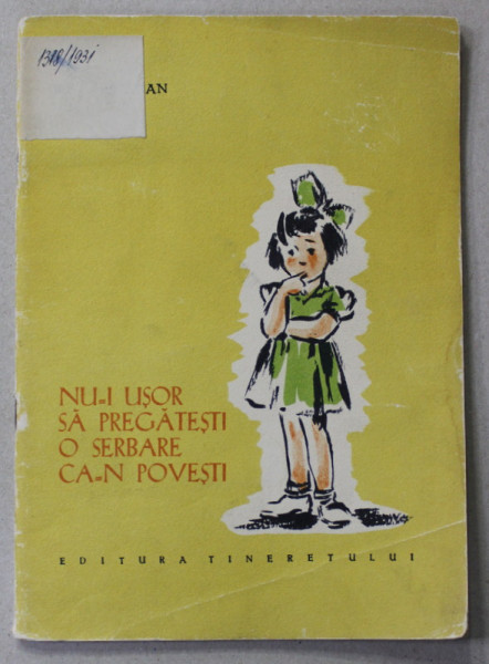 NU - I USOR SA PREGATESTI O SERBARE CA- N POVESTI de IOSIF SEBASTIAN , desene de I. POPESCU - GOPO , 1957