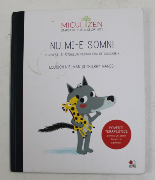 NU MI-E SOMN ! POVESTI SI RITUALURI PENTRU ORA DE CULCARE de LOUISON NIELMAN si THIERRY MANES , 2018 , COPERTA CU PETE