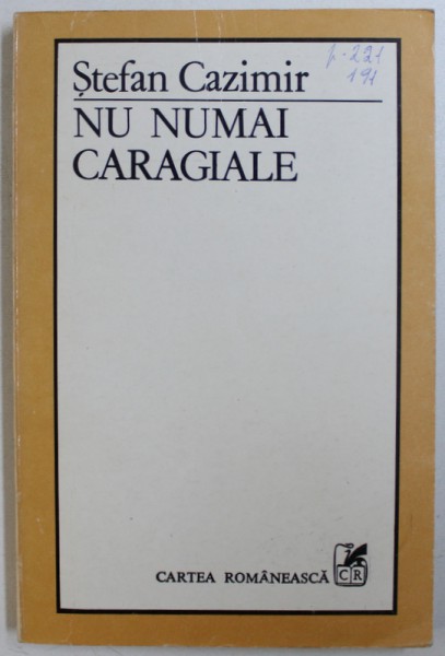 NU NUMAI CARAGIALE de STEFAN CAZIMIR , 1984 , DEDICATIE*