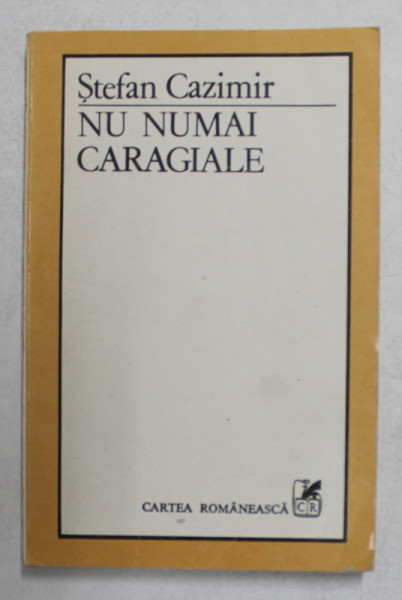 NU NUMAI CARAGIALE de STEFAN CAZIMIR , 1984