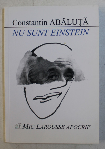 NU SUNT EINSTEIN de CONSTANTIN ABALUTA , 2016 , DEDICATIE*