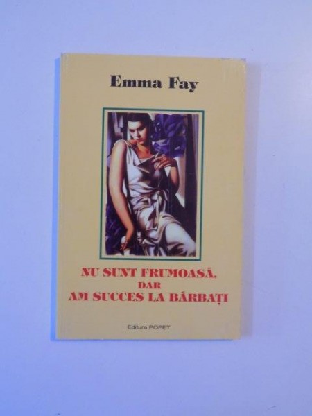 NU SUNT FRUMOASA DAR AM SUCCES LA BARBATI de EMMA FAY 1997