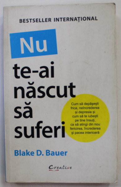 NU TE-AI NASCUT SA SUFERI de BLAKE D. BAUER , 2018