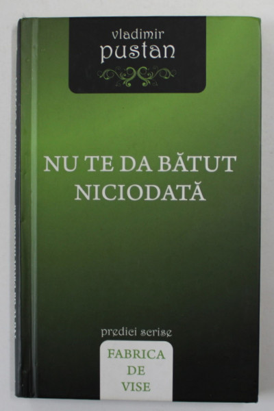 NU TE DA BATUT NICIODATA de VLADIMIR PUSTAN , 2010