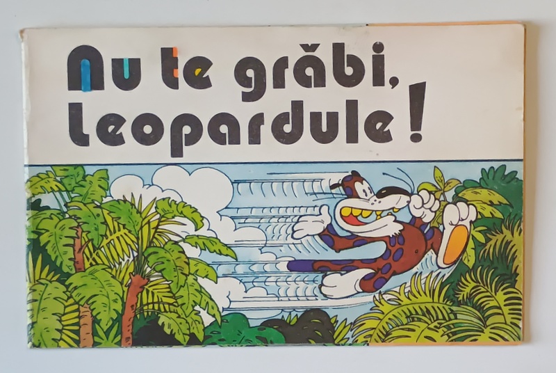 NU TE GRABI , LEOPARDULE ! autor R. SOBOLEV , ilustratii de V . NAZARUK