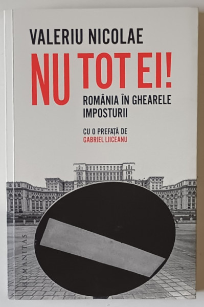 NU TOT EI ! , ROMANIA IN GHEARELE IMPOSTURII de VALERIU NICOLAE , 2020