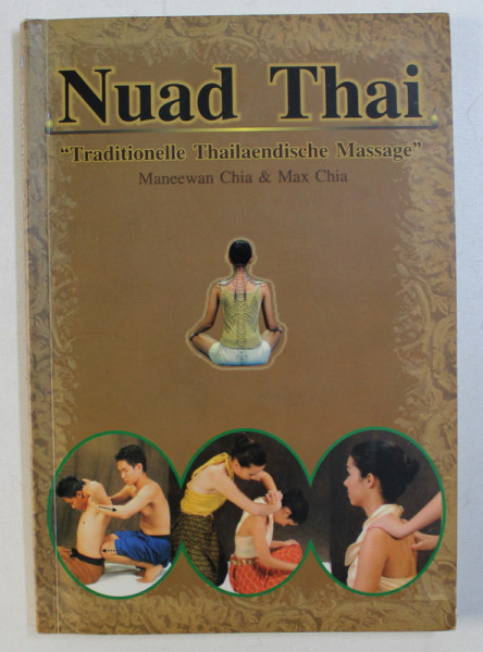 NUAD THAI - TRADITIONELLE THAILAENDISCHE MASSAGE von MANEEWAN CHIA & MAX CHIA , EDITIE IN LIMBA GERMANA