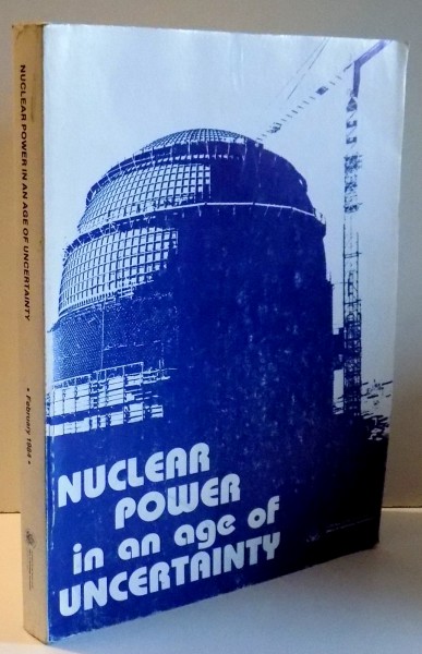 NUCLEAR POWER IN AN AGE OF UNCERTAINTY by JOHN H. GIBBONS , 1984