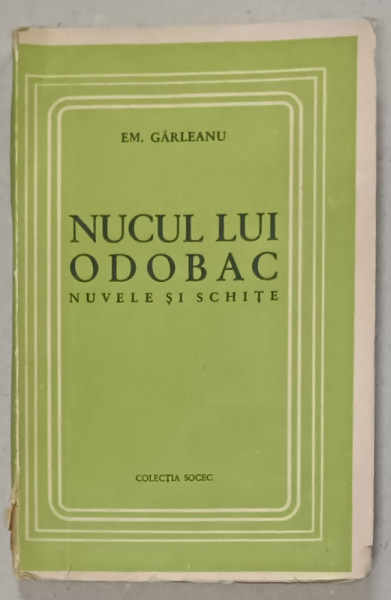 NUCUL LUI ODOBAC , NUVELE SI SCHITE de EM . GARLEANU , ANII '40