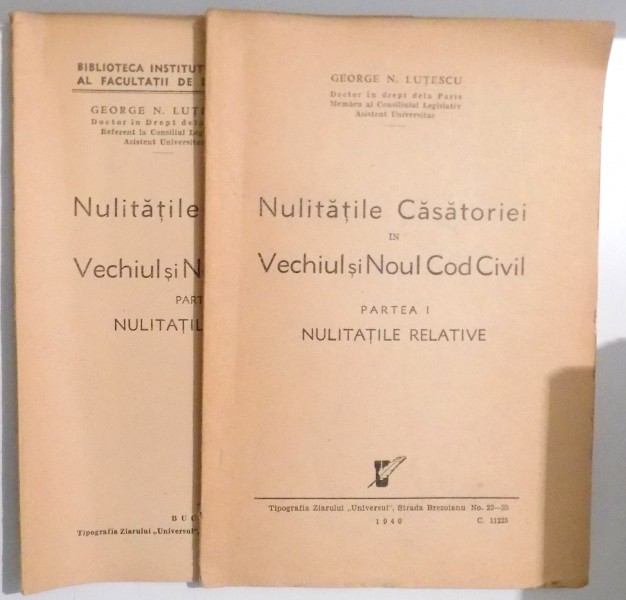NULITATILE CASATORIEI IN VECHIUL SI NOUL COD CIVIL de GEORGE N. LUTESCU , DEDICATIE * , PARTEA I - II , 1940