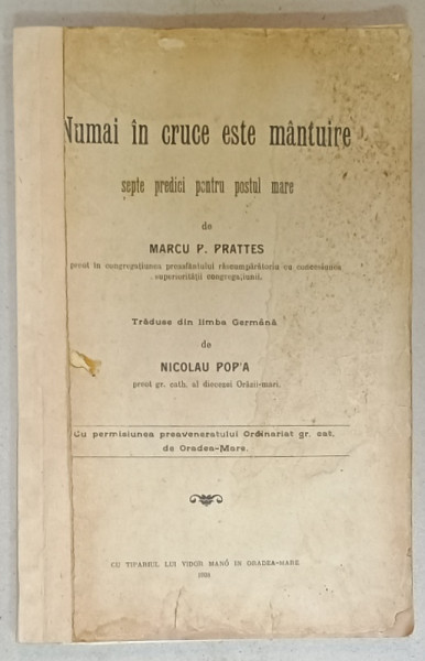 NUMAI IN CRUCE ESTE MANTUIRE , SEPTE PREDICI PENTRU POSTUL MARE de MARCU P. PRATTES , 1908