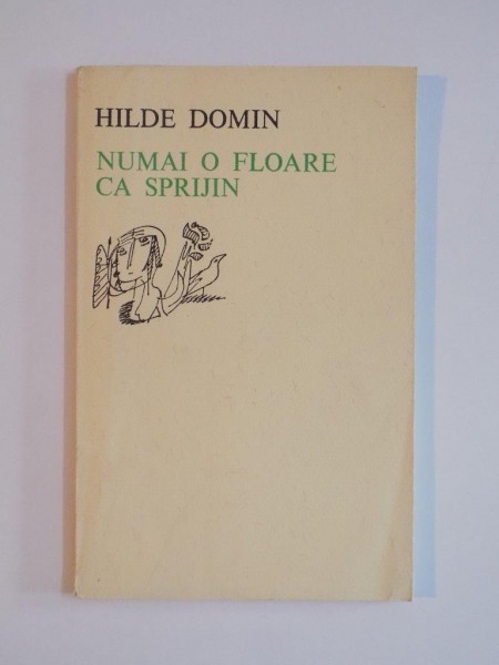 NUMAI O FLOARE CA SPRIJIN de HILDE DOMIN 1978