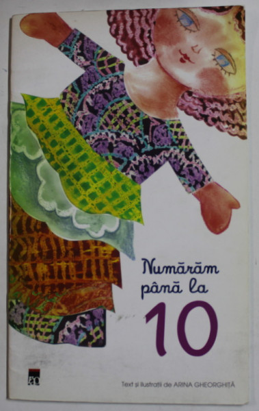 NUMARAM PANA LA 10 , text si ilustratii de ARINA GHEORGHITA , 2012