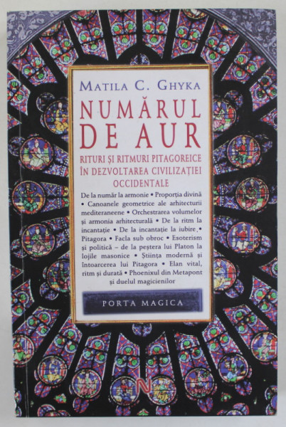 NUMARUL DE AUR , RITURI SI RITMURI PITAGOREICE IN DEZVOLTAREA CIVILIZATIEI OCCIDENTALE de MATILA C. GHYKA , 2016