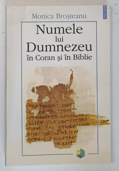 NUMELE LUI DUMNEZEU IN CORAN SI IN BIBLIE de MONICA BROSTEANU , 2005 * STARE UZATA * PREZINTA HALOURI DE APA