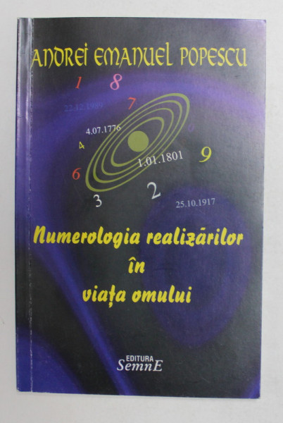 NUMEROLOGIA REALIZARILOR IN VIATA OMULUI de ANDREI EMANUEL POPESCU , 2012 , DEDICATIE *