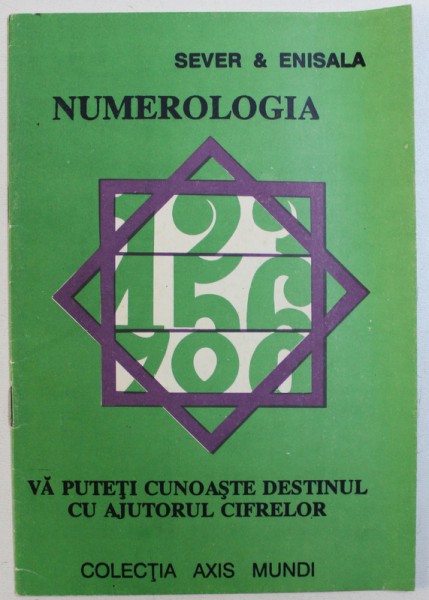 NUMEROLOGIA  - VA PUTETI CUNOASTE DESTINUL CU AJUTORUL CIFRELOR de SEVER & ENISALA