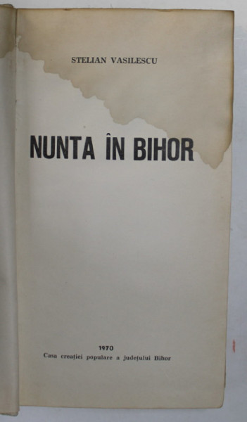 NUNTA IN BIHOR de STELIAN VASILESCU , 1970 , PREZINTA PETE SI HALOURI DE APA *