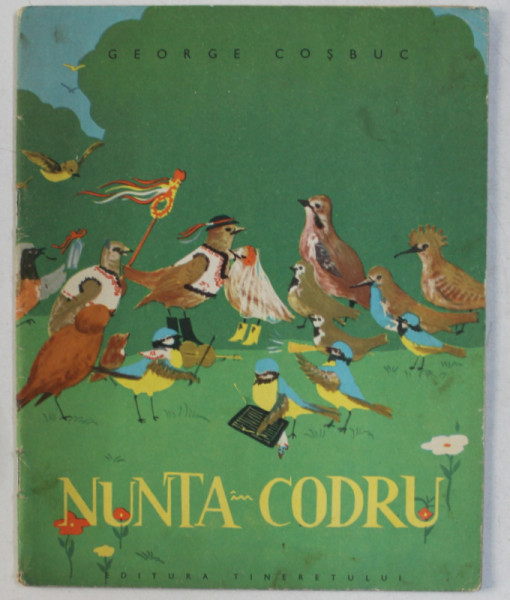NUNTA IN CODRU de GEORGE COSBUC , ILUSTRATII de ILEANA CEAUSU , 1963