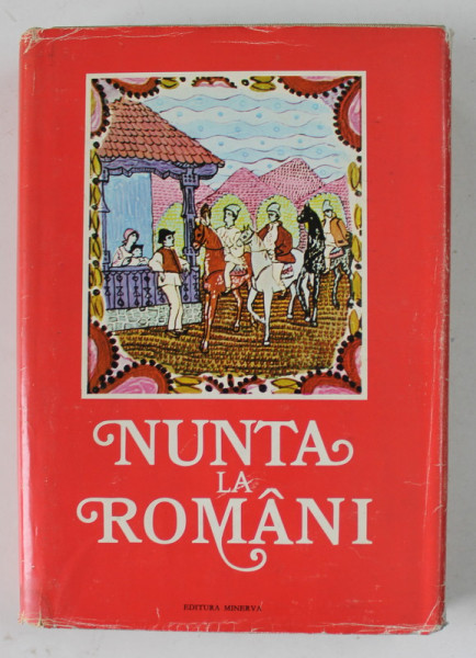 NUNTA LA ROMANI - ANTOLOGIE DIN POEZIA CEREMONIALULUI NUNTII , editie de I . MOANTA , 1977 * DUBLA DEDICATIE