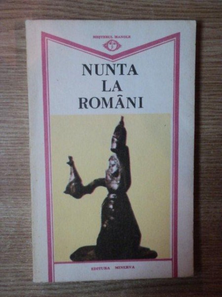 NUNTA LA ROMANI , ORATII , Bucuresti 1989