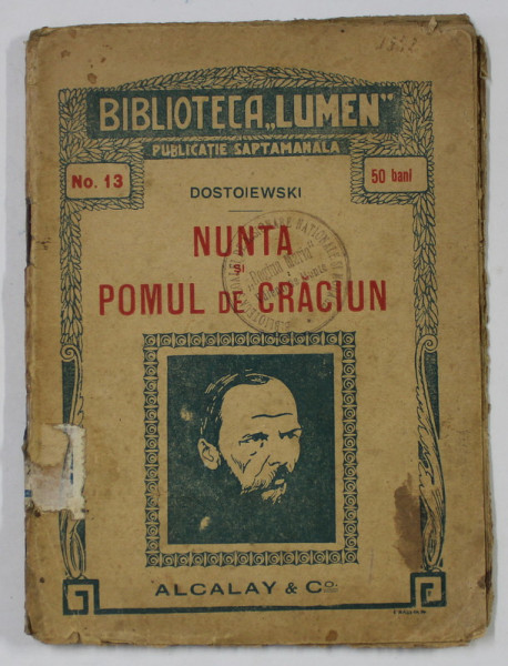 NUNTA SI POMUL DE CRACIUN de DOSTOIEVSKI , BIBLIOTECA ' LUMEN ' , PUBLICATIE SAPTAMANALA , NO. 13 , INTERBELICA