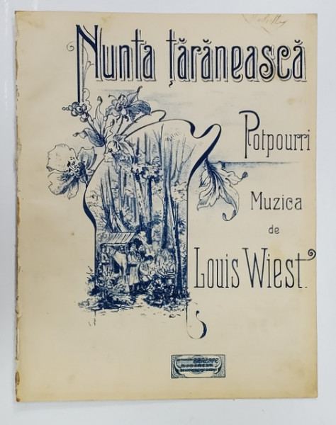 NUNTA TARANEASCA , POTPURI , MUZICA de LOUIS WIEST , SFARSITUL SEC. XIX , PARTITURA