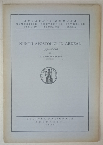 NUNTII APOSTOLICI IN ARDEAL  (1592 -1600  ) de Dr. ANDREI VERESS , 1928