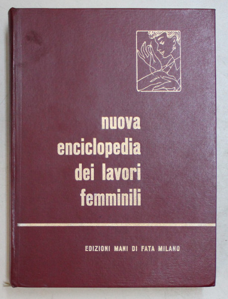 NUOVA ENCICLOPEDIA DEI LAVORI FEMMINILI ( NOUA ENCICLOPEDIE A BRODERIEI ) , QUINTA EDIZIONE , 1966