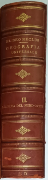 NUOVA GEOGRAFIA UNIVERSALE LA TERRA E GLI UOMINI DI ELISEO RECLUS , VOL. II , L ' EUROPA DEL NORD - OVEST ( BELGIA - OLANDA - ISOLE BRITANNICHE ) , MI
