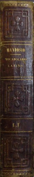 NUOVO  MANOSIO  VOCABOLARIO ITALIANO - LATINO E LATINO - ITALIANO ED UN COPIOSO DIZIONARIO DEI NOMI PROPRII , PARTE PRIMA : ITALIANO - LATINA , 1869
