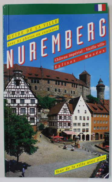 NUREMBERG , GUIDE DE LA VILLE , AVEC 81 PHOTOS EN COULEURS , 1995