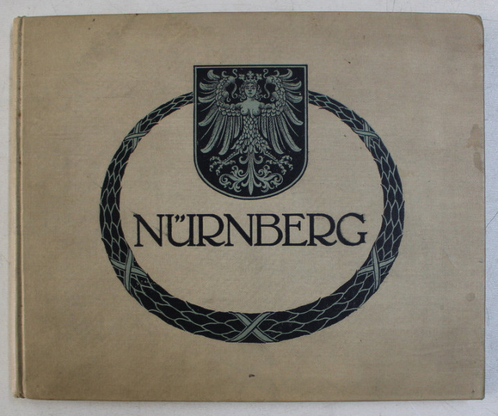 NURNBERG - EIN RINDGANG IN BILDERN , ALBUM ILUSTRAT CU TEXTE IN GERMANA , FRANCEZA , ENGLEZA , EDITIE INTERBELICA