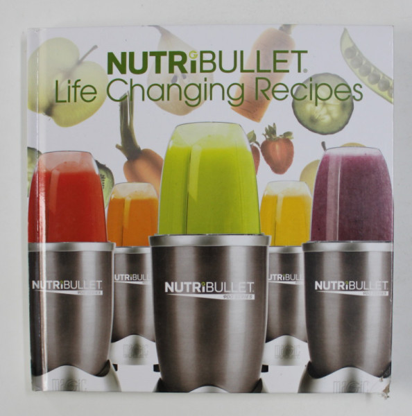 NUTRIBULLET - LIFE  CHANGING RECIPES , ANII '2000