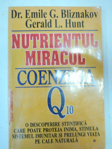 NUTRIENTUL MIRACOL.COENZIMA Q10-EMILE BLIZNAKOV&amp;amp;GERALD HUNT