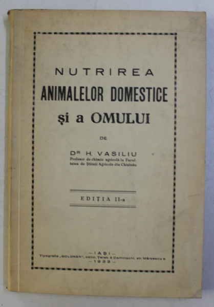 NUTRIREA ANIMALEOR DOMESTICE SI A OMULUI de H. VASILIU , 1933