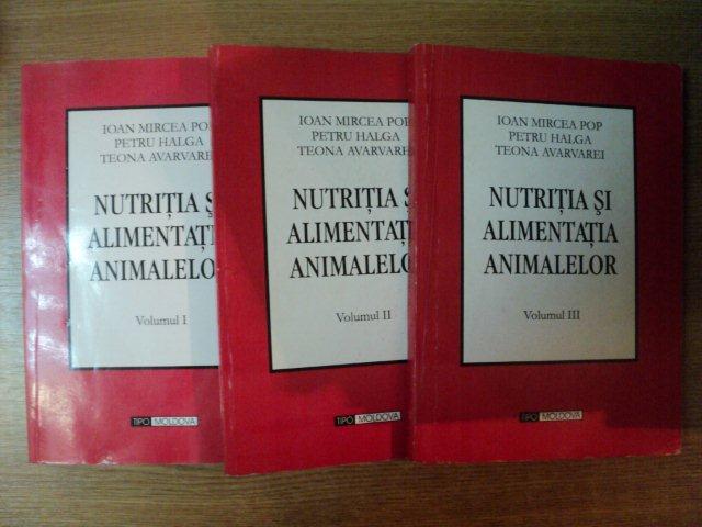 NUTRITIA SI ALIMENTATIA ANIMALELOR VOL I , II , III de I. MIRCEA POP , P. HALGA , T. AVARVAREI , 2006