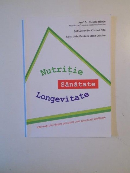 NUTRITIE SANATATE LONGEVITATE de NICOLAE HANCU , CRISTINA NITA ANCA ELENA CRACIUN ,