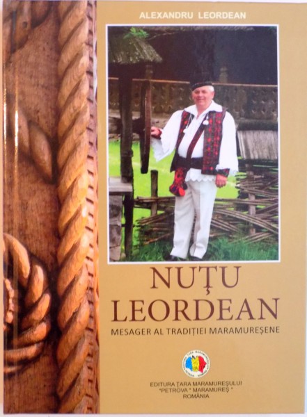 NUTU LEORDEAN, MESAGER AL TRADITIEI MARAMURESENE de ALEXANDRU LEORDEAN, 2014