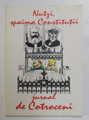 NUTZI , SPAIMA CONSTITUTII - JURNAL DE COTROCENI , de ION GROSAN , ilustratii de ION BARBU , 1998 , PREZINTA HALOURI DE APA *