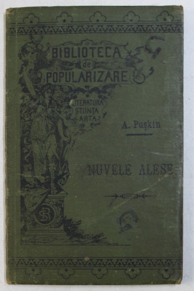 NUVELE ALESE de A . PUSKIN ,BIBLIOTECA DE POPULARIZARE - LITERATURA STIINTA SI ARTA ,   EDITIE INTERBELICA