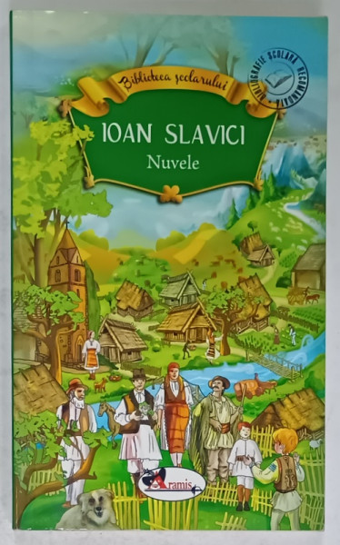 NUVELE de IOAN SLAVICI , SERIA ' BIBLIOTECA SCOLARULUI ' , 2016