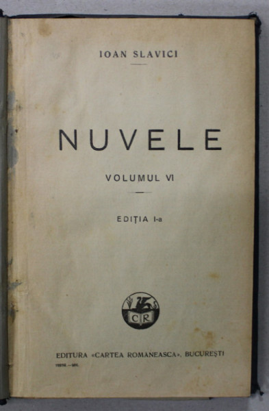 NUVELE de IOAN SLAVICI , VOLUMUL VI , EDITIA I , 1926