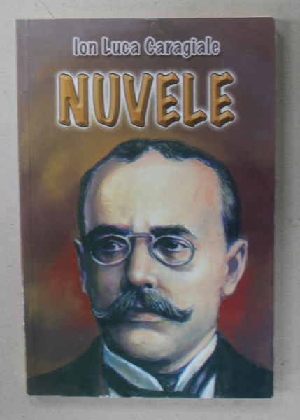 NUVELE de ION LUCA CARAGIALE , 2004 , COPERTA BROSATA