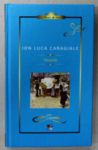 NUVELE de ION LUCA CARAGIALE , postfata de NARCIS ZARNESCU , 2015