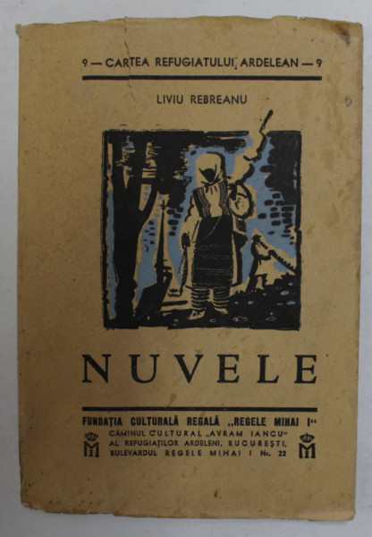 NUVELE de LIVIU REBREANU , cu desene de AUREL JIQUIDI , SERIA '' CARTEA REFUGIATULUI ARDELEAN '' NR. 9 , ANII '40