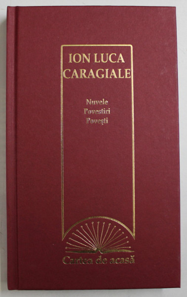 NUVELE , POVESTIRI , POVESTI de ION LUCA CARAGIALE , 2009