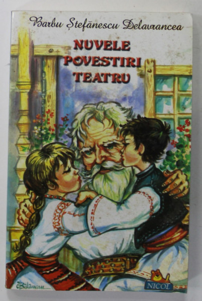 NUVELE , POVESTIRI , TEATRU de BARBU STEFANESCU DELAVRANCEA , 2013