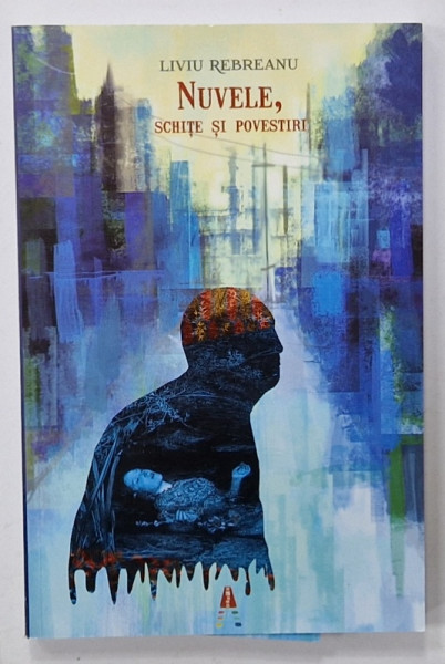 NUVELE , SCHITE SI POVESTIRI de LIVIU REBREANU , 2016